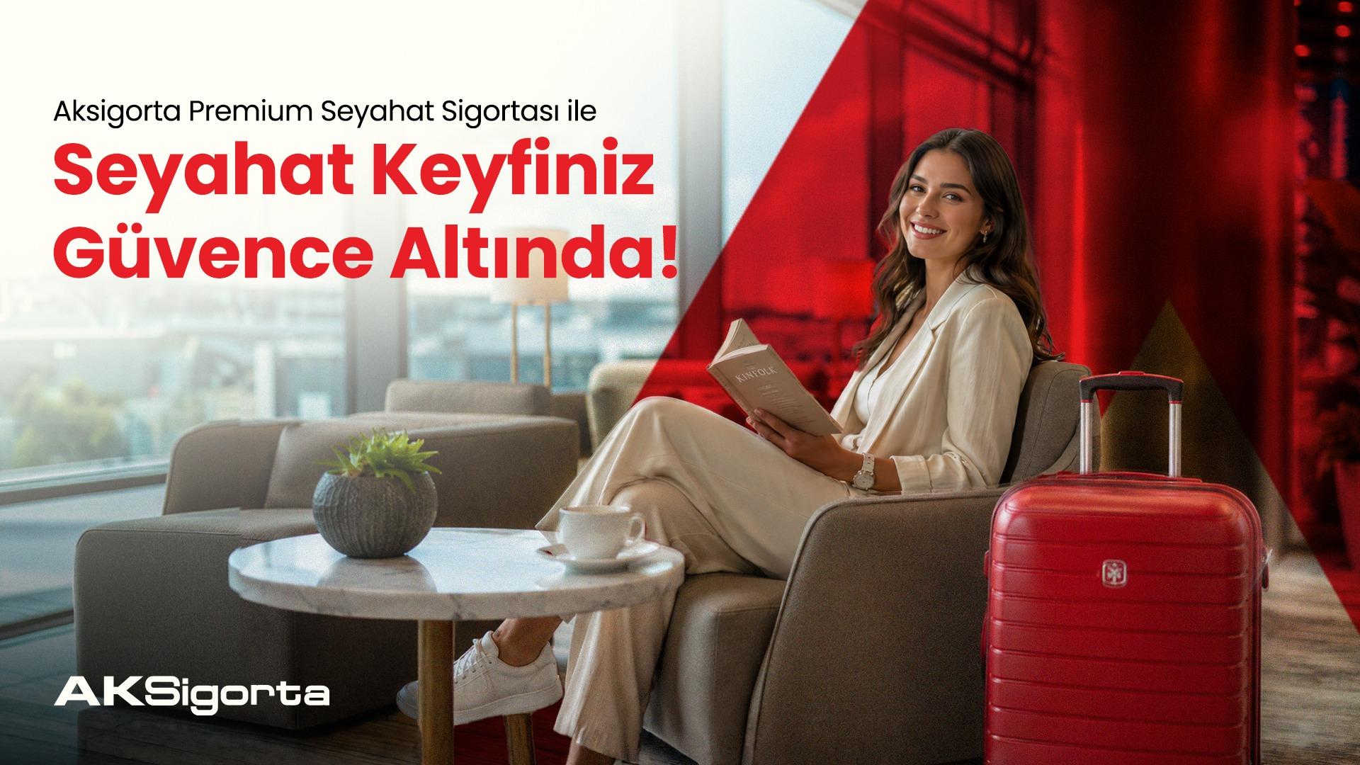 Aksigorta Premium Seyahat Sigortası ile Seyahat Keyfiniz Güvence Altında! 