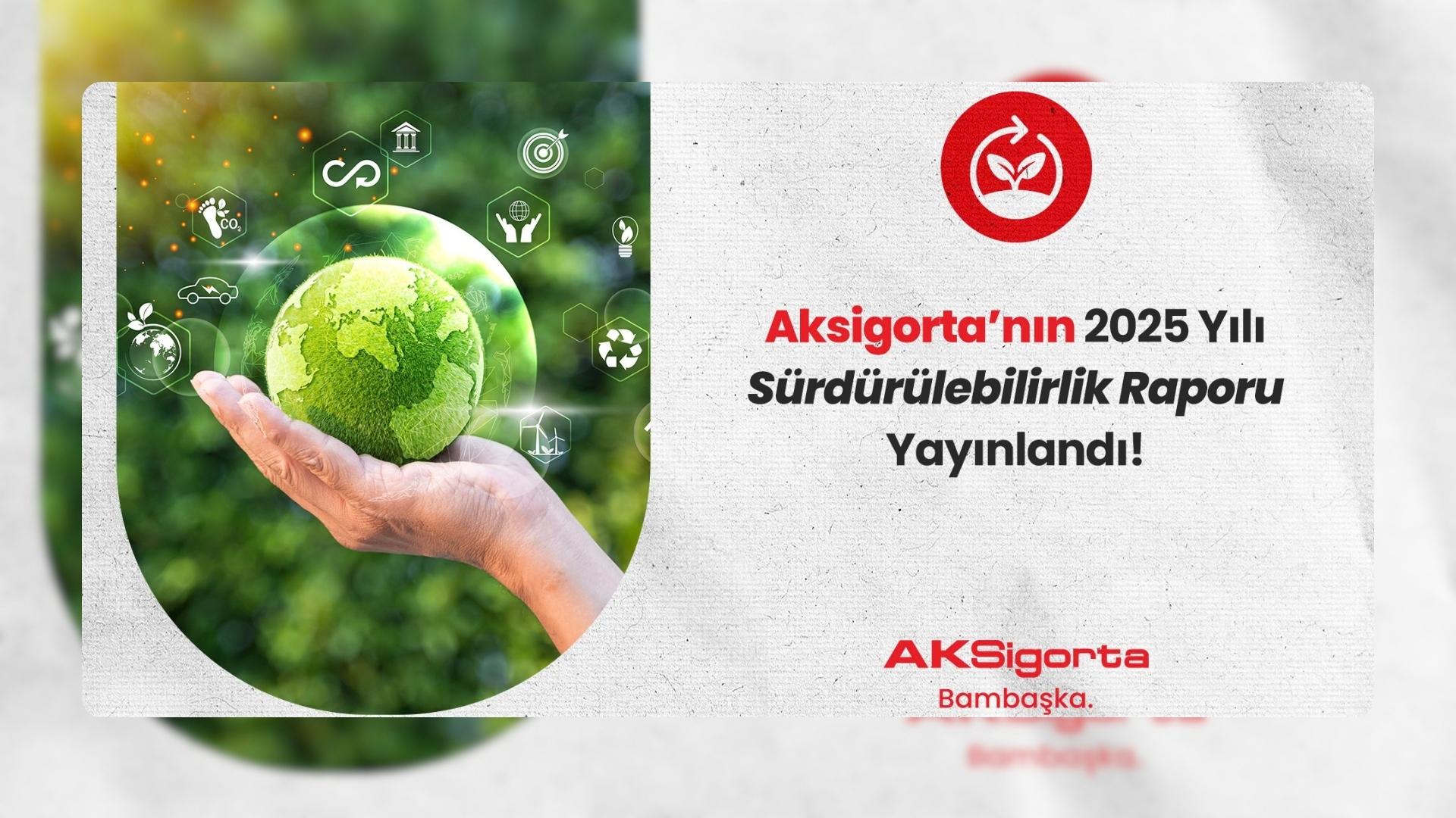 Aksigorta, Sürdürülebilir Gelecek İçin ‘Değerli Olanı Koruma’ya Devam Ediyor!