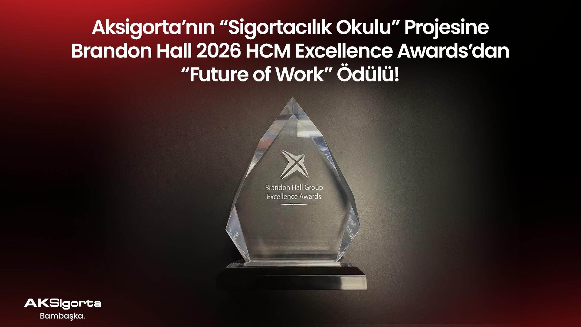 Aksigorta’nın “Sigortacılık Okulu” Projesine Brandon Hall 2026 HCM Excellence Awards’dan “Future of Work” Ödülü