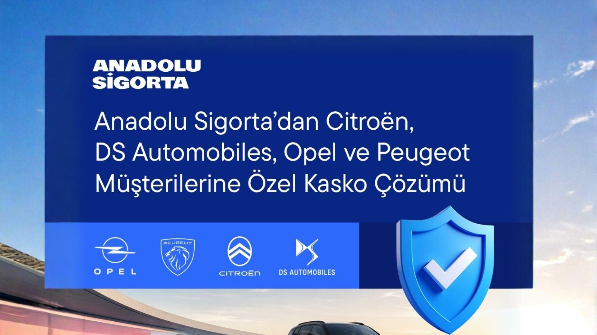 Anadolu Sigorta’dan Citroën, DS Automobiles, Opel ve Peugeot Müşterilerine Özel Kasko Çözümü