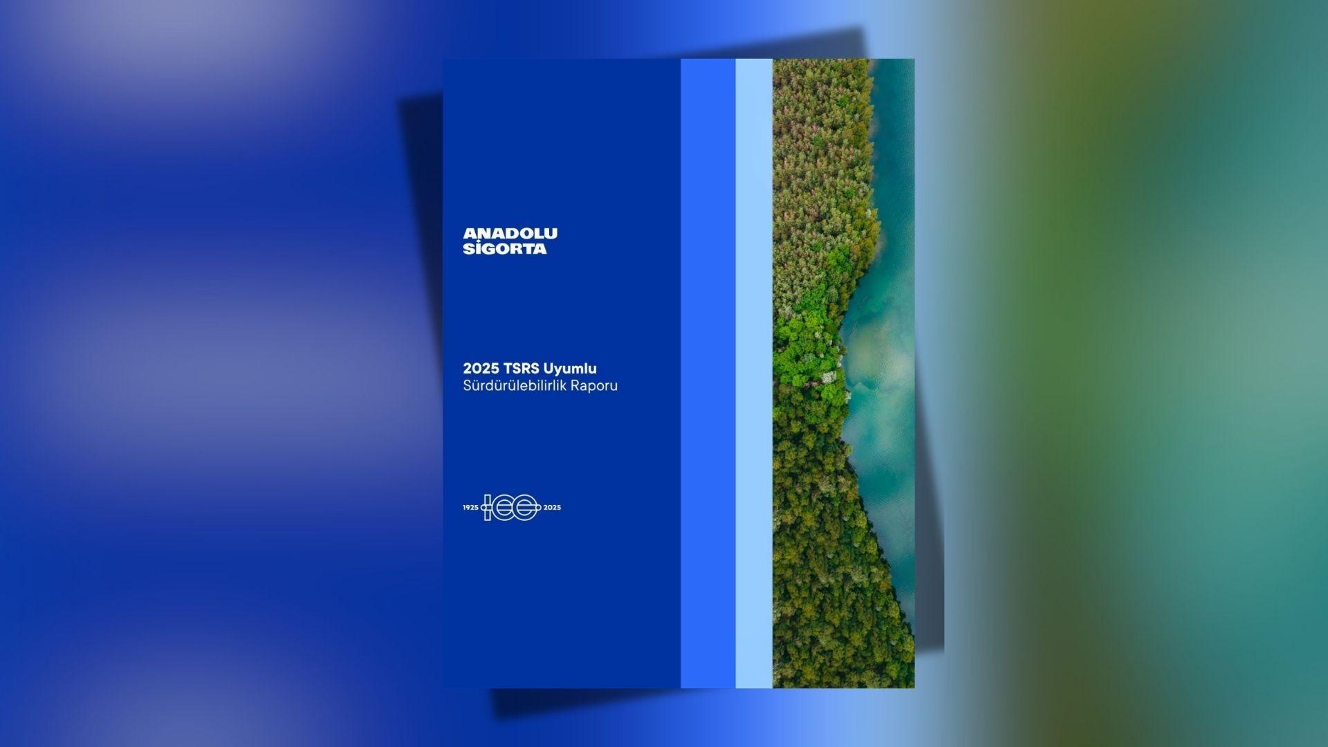 Anadolu Sigorta İkinci TSRS Uyumlu Sürdürülebilirlik Raporunu Yayımladı
