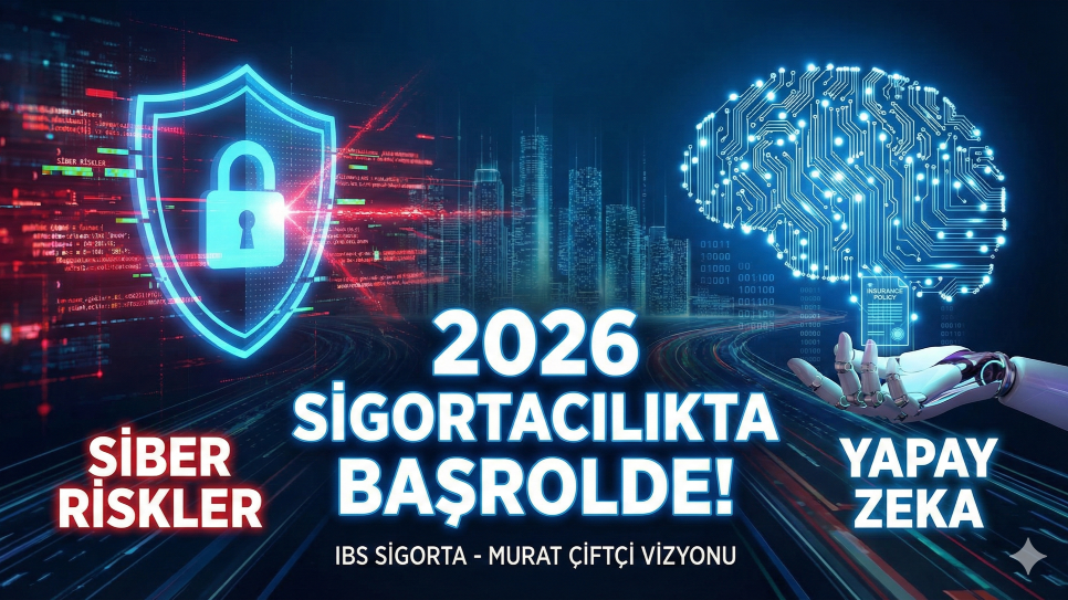 2026 Sigortacılıkta Siber Riskler Ve Yapay Zeka Başrolde