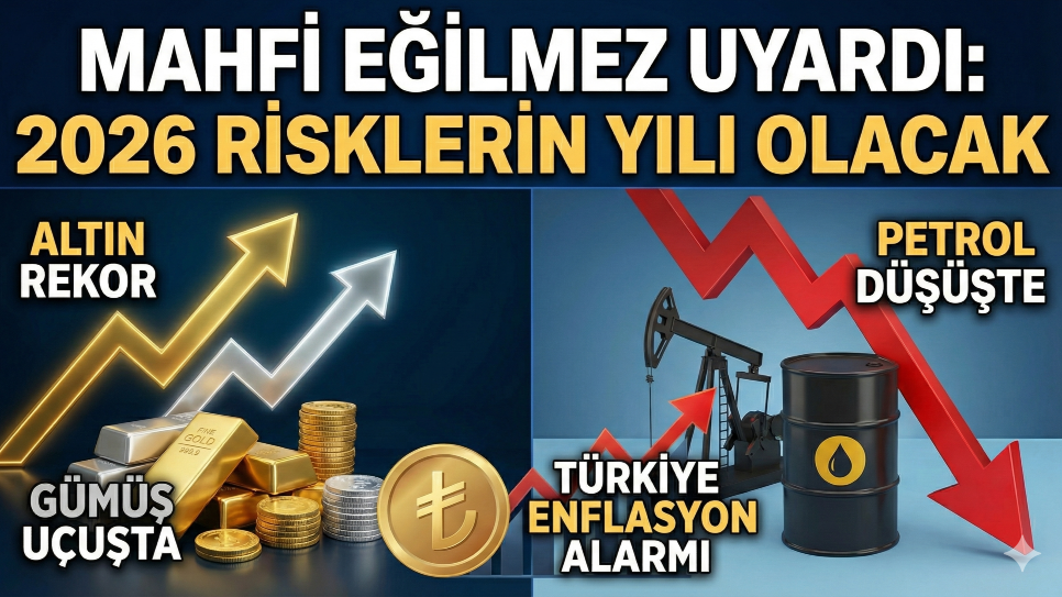 Mahfi Eğilmez Uyardı: 2026 Risklerin Yılı Olacak